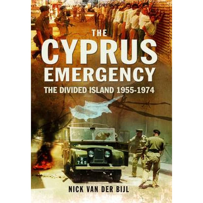 The Cyprus Emergency- The Divided Island 1955-1974