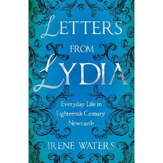 Letters from Lydia: Everyday Life in Eighteenth Century Newcastle image 0