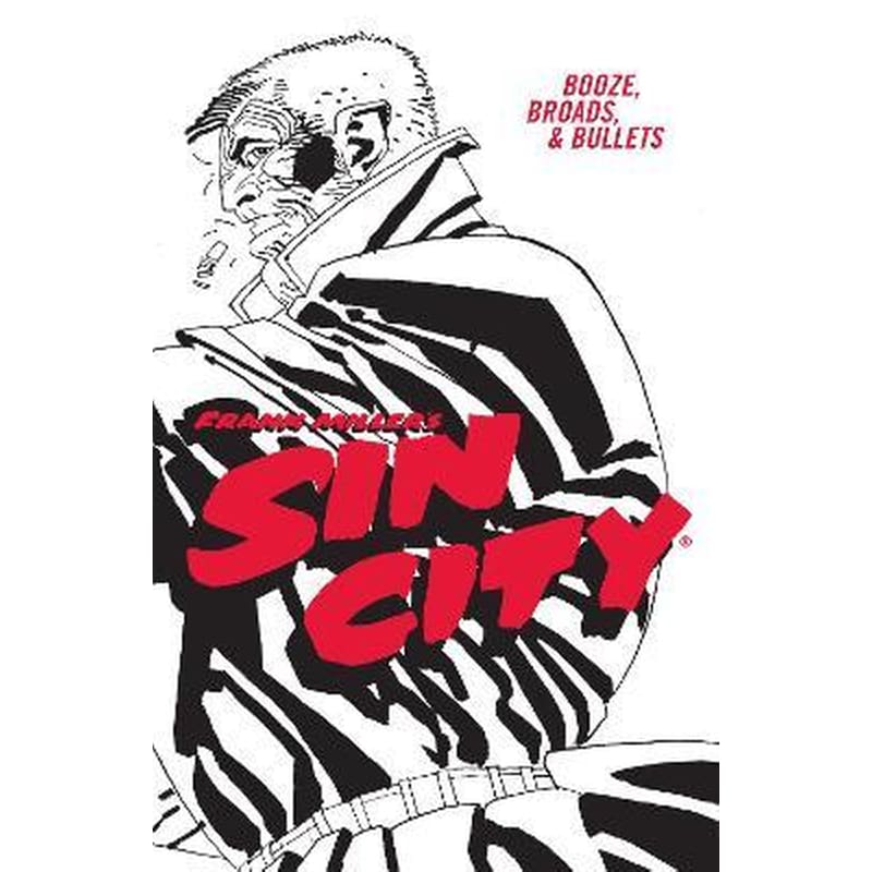 Frank Millers Sin City Volume 6: Booze, Broads, Bullets (fourth Edition)