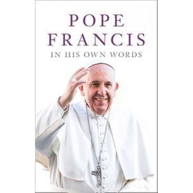 Pope Francis in his Own Words
