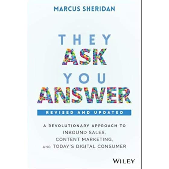 They Ask, You Answer - A Revolutionary Approach to Inbound Sales, Content Marketing, and Today's Digital Consumer, Revised & Updated image 0