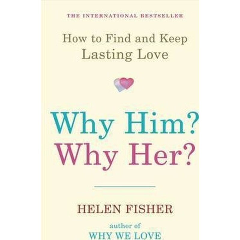 Why Him? Why Her? : How to Find and Keep Lasting Love