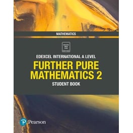 Pearson Edexcel International A Level Mathematics Further Pure Mathematics 2 Student Book