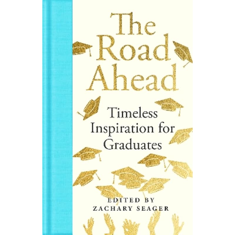 The Road Ahead: Timeless Inspiration for Graduates
