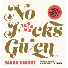 No F*cks Given: Life-Changing Words to  Live By