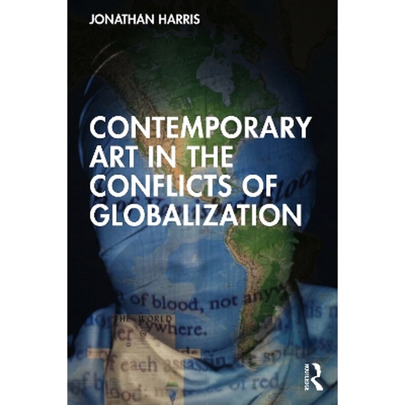 Contemporary Art in the Conflicts of Globalization