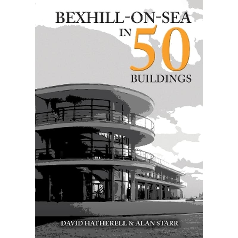 Bexhill-on-Sea in 50 Buildings