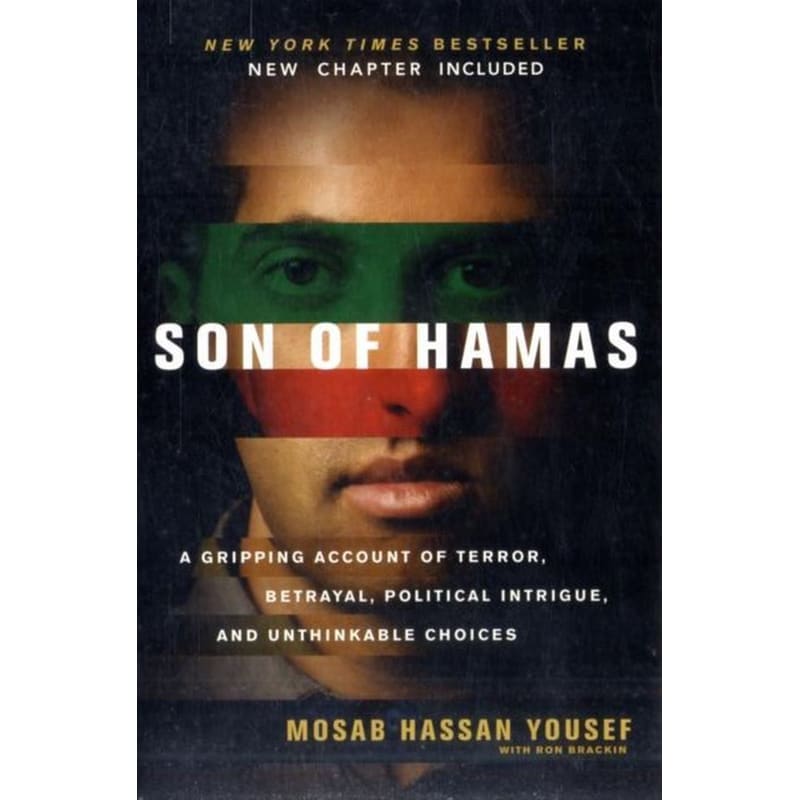 Son of Hamas : A Gripping Account of Terror, Betrayal, Political Intrigue and Unthinkable Choices