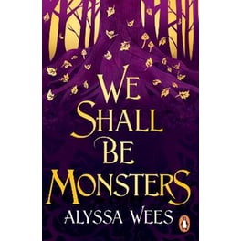 We Shall Be Monsters