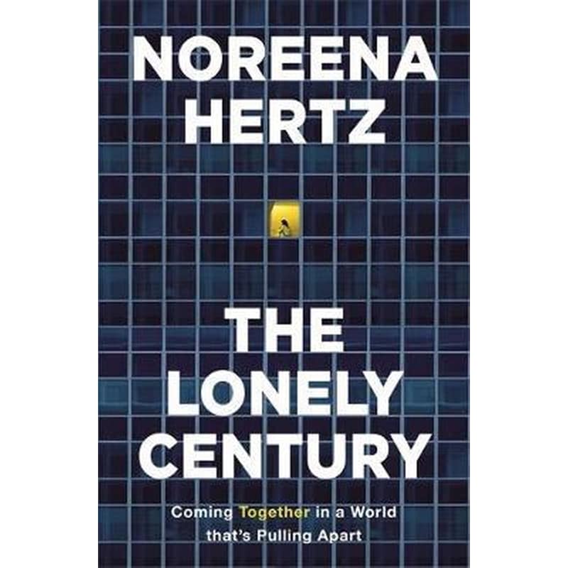 The Lonely Century : A Call to Reconnect