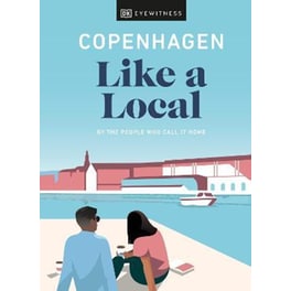 Copenhagen Like a Local : By the People Who Call It Home
