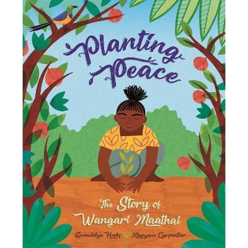 Planting Peace : The Story of Wangari Maathai