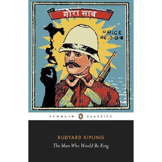 Man Who Would Be King: Selected Stories of Rudyard Kipling image 0
