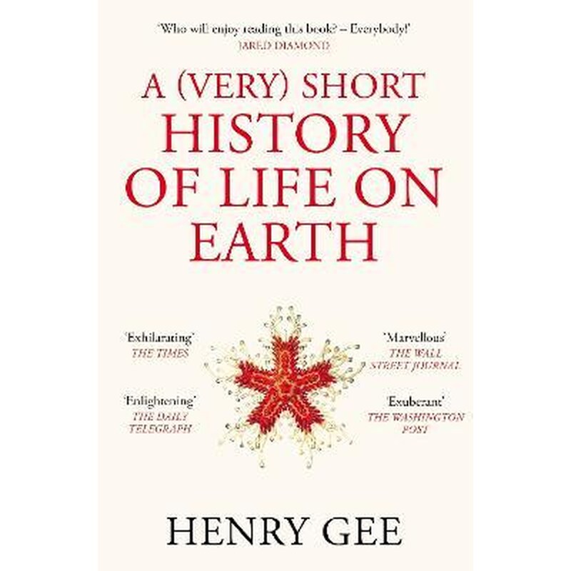 A (Very) Short History of Life On Earth : 4.6 Billion Years in 12 Chapters