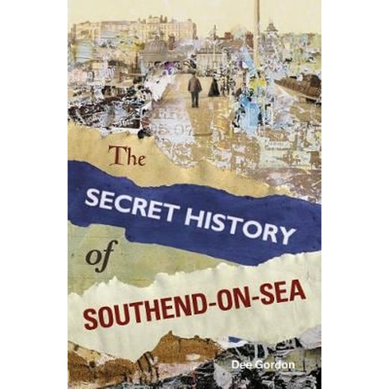 The Secret History of Southend-on-Sea