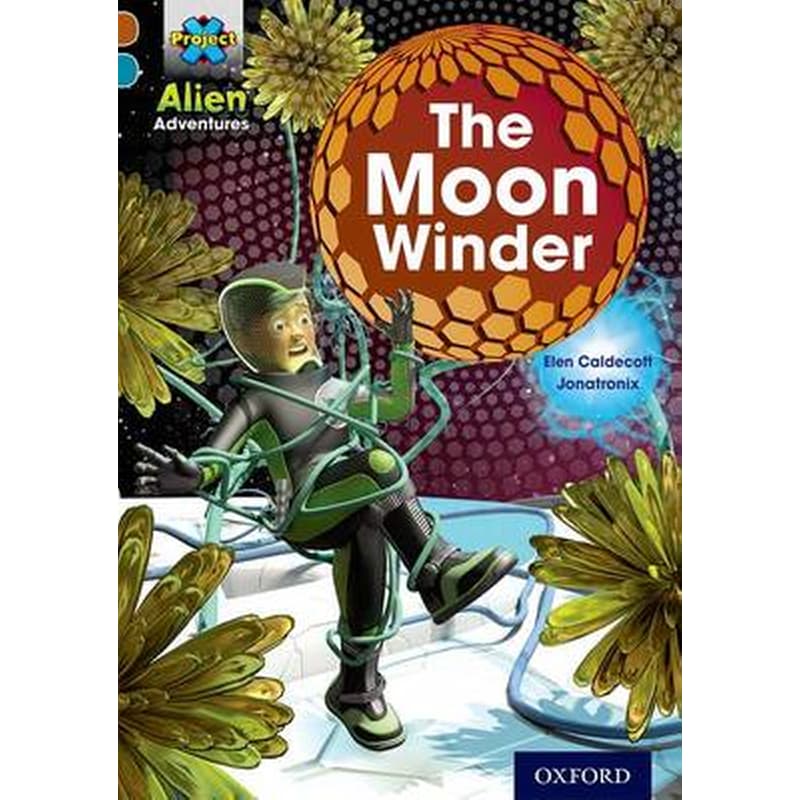 Project X Alien Adventures- Brown Book Band, Oxford Level 9- The Moon Winder