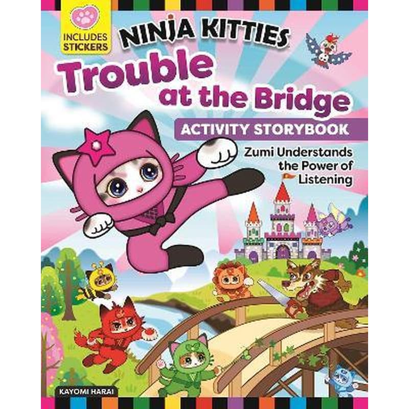 Ninja Kitties Trouble at the Bridge Activity Storybook : Zumi Understands the Power of Listening