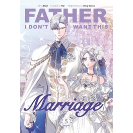 Father, I Don't Want This Marriage, Vol. 5