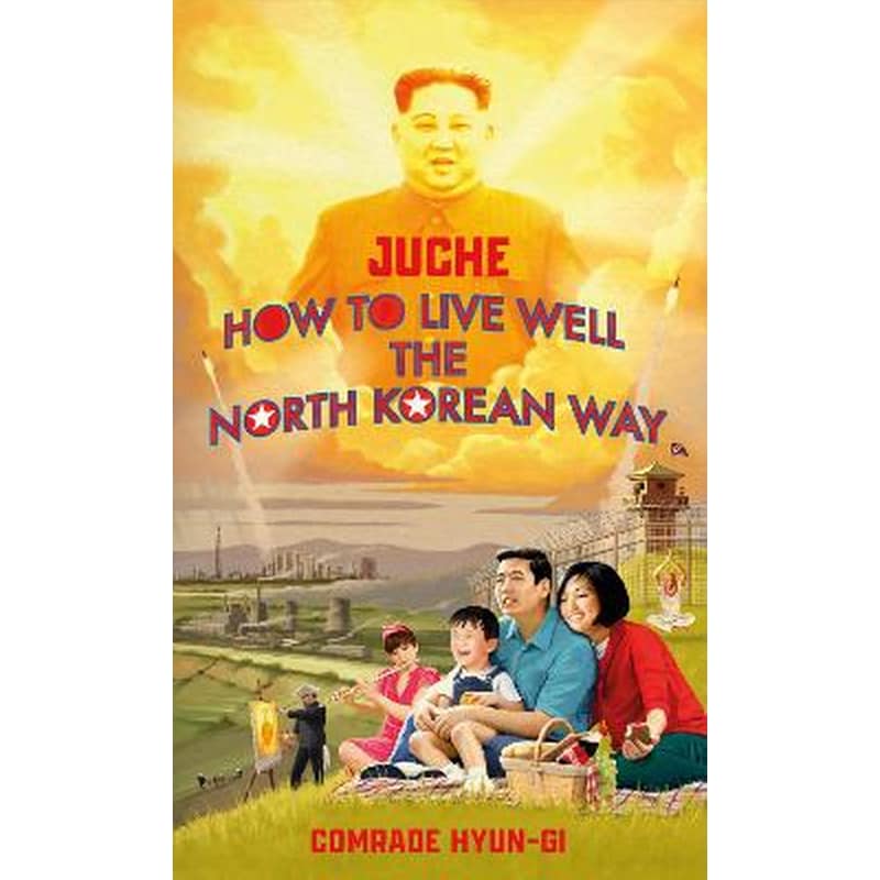 Juche - How to Live Well the North Korean Way