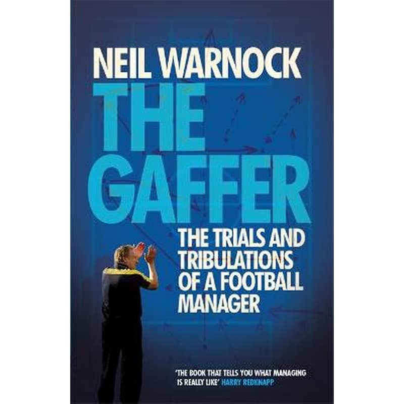 The Gaffer- The Trials and Tribulations of a Football Manager