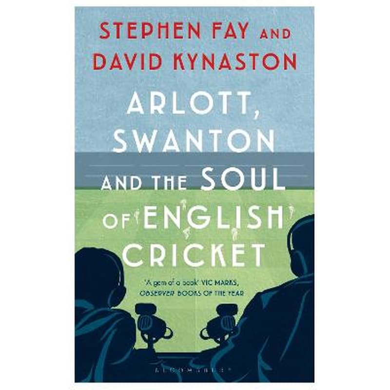 Arlott, Swanton and the Soul of English Cricket