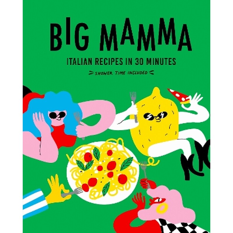 Big Mamma Italian Recipes in 30 Minutes