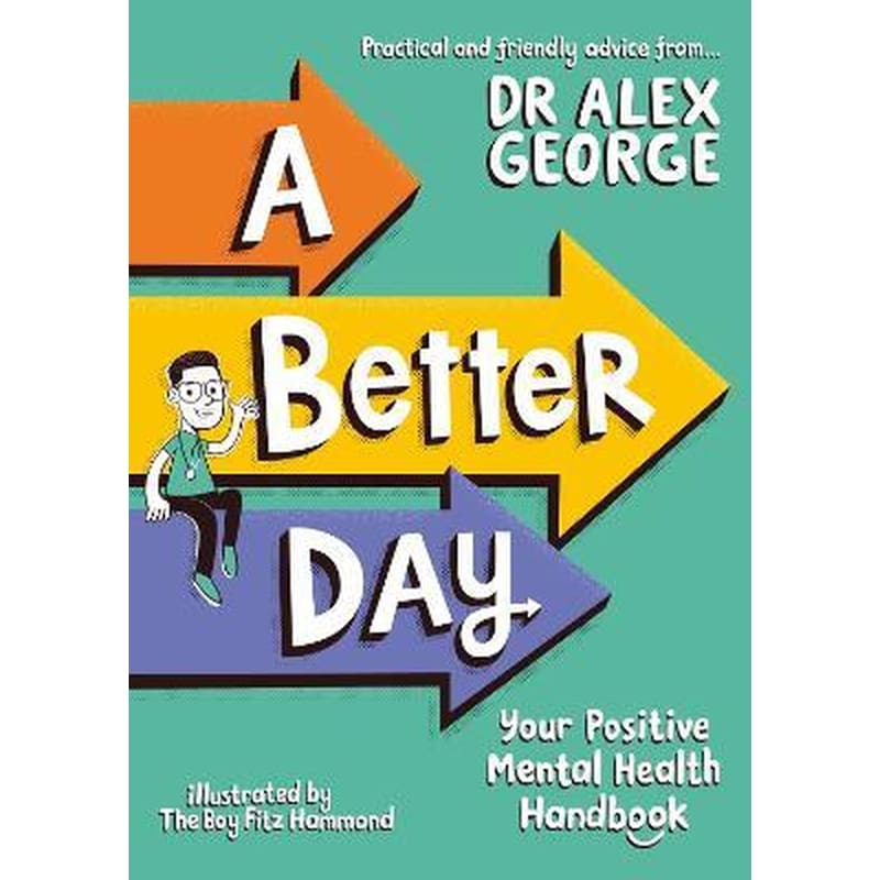A Better Day : Your Positive Mental Health Handbook