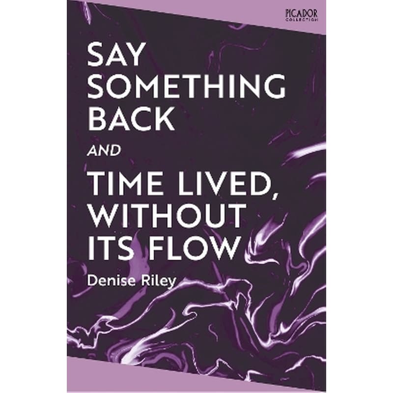 Say Something Back and Time Lived, Without Its Flow