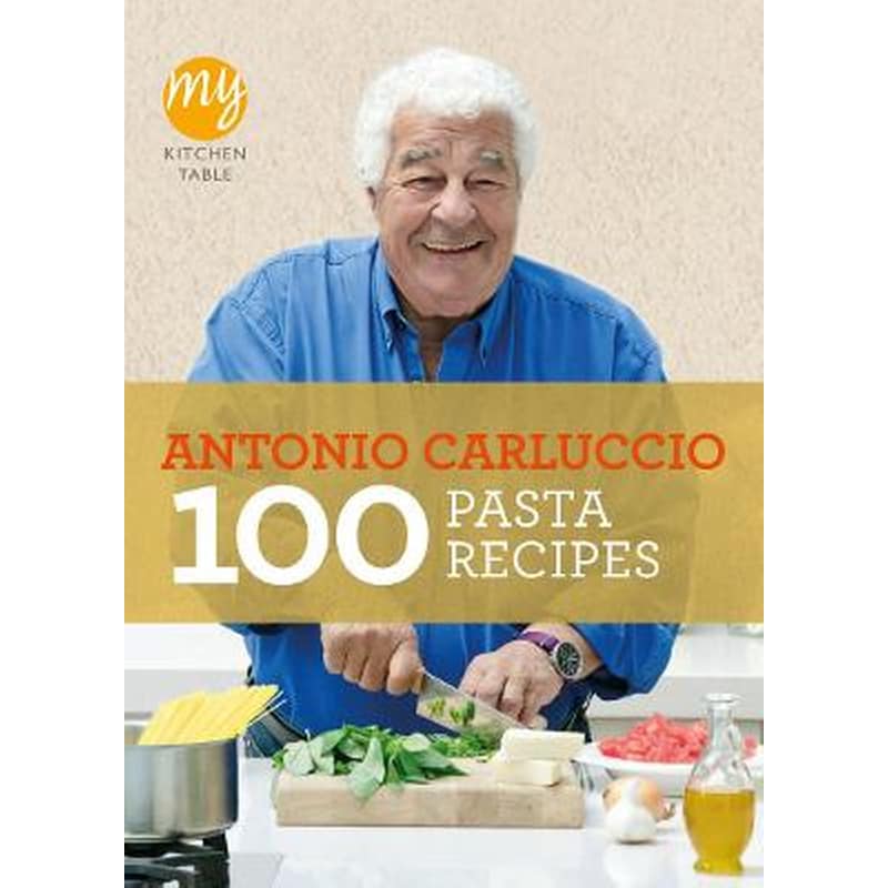 My Kitchen Table: 100 Pasta Recipes