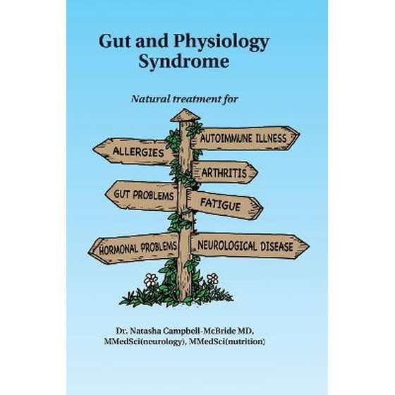 Gut and Physiology Syndrome : Natural Treatment for Allergies, Autoimmune Illness, Arthritis, Gut Problems, Fatigue, Hormonal Problems, Neurological Disease and More image 0