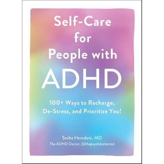 Self-Care for People with ADHD : 100+ Ways to Recharge, De-Stress, and Prioritize You! image 0