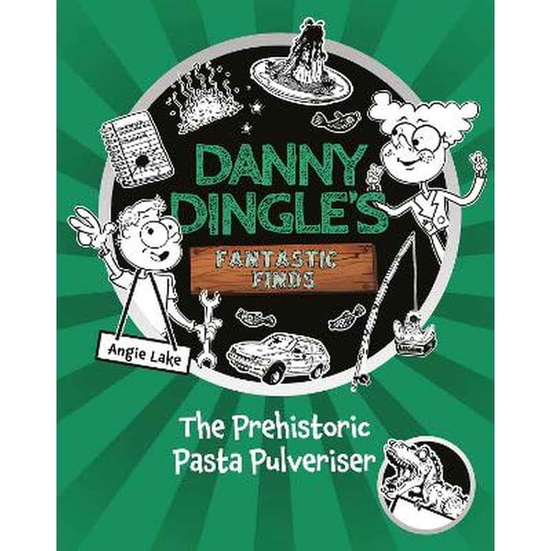 Danny Dingles Fantastic Finds: The Prehistoric Pasta Pulveriser (Book 9)