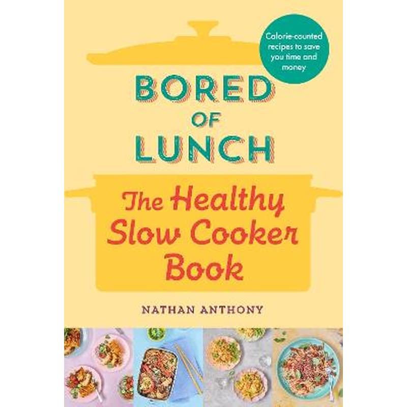 Bored of Lunch: The Healthy Slow Cooker Book