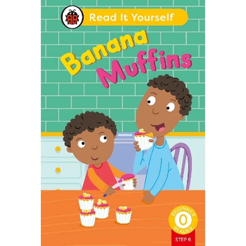 Banana Muffins (Phonics Step 6): Read It Yourself - Level 0 Beginner Reader