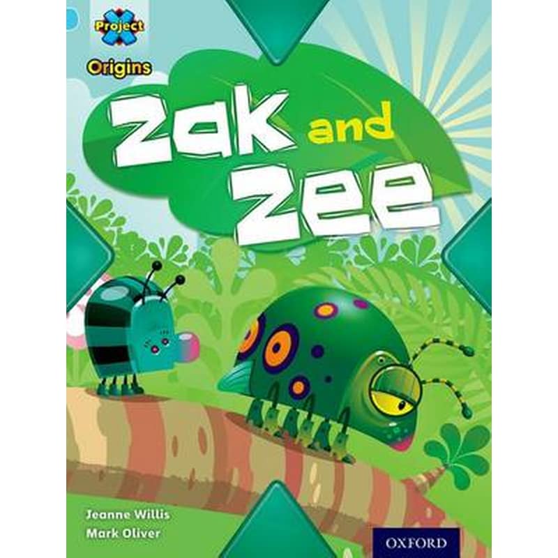 Project X Origins- Light Blue Book Band, Oxford Level 4- Bugs- Zak and Zee