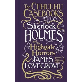 Cthulhu Casebooks - Sherlock Holmes and the Highgate Horrors