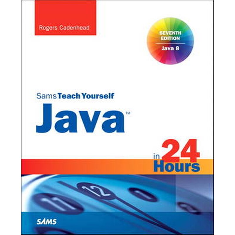 Java in 24 Hours, Sams Teach Yourself (Covering Java 8)