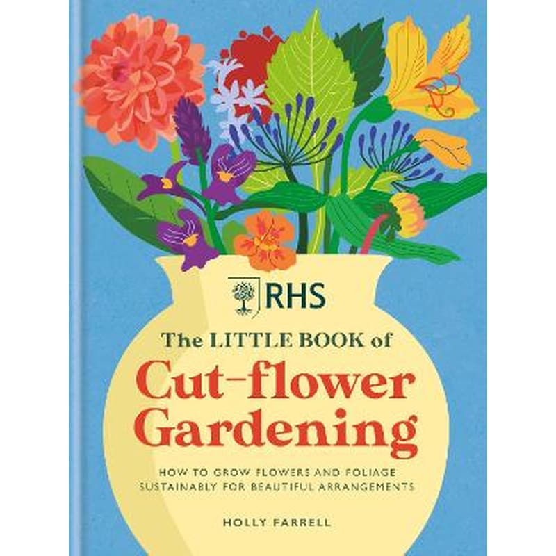 RHS The Little Book of Cut-Flower Gardening