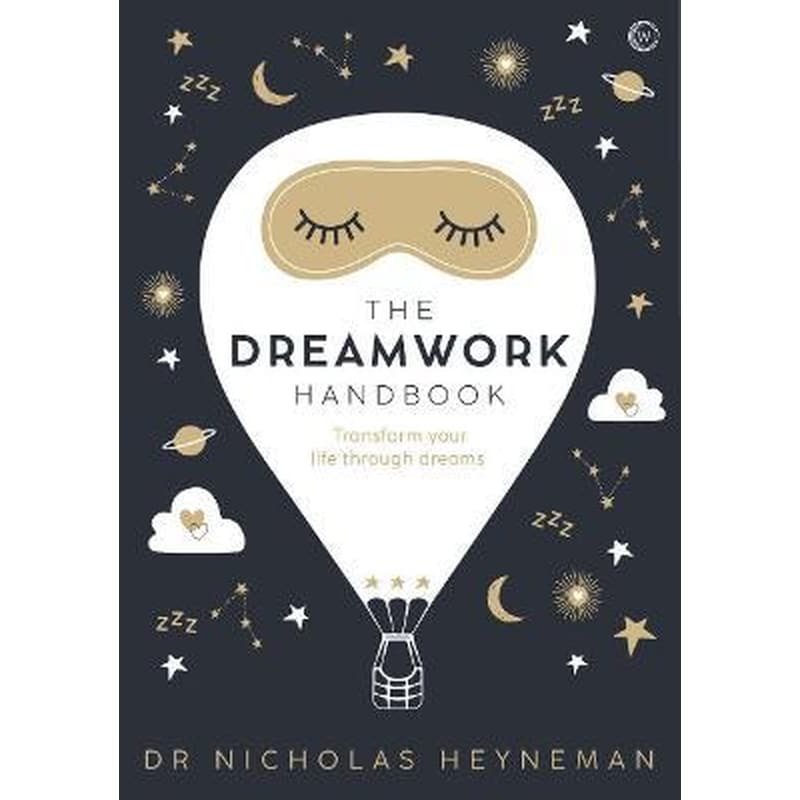 The Dreamwork Handbook : Transform your life through dreams