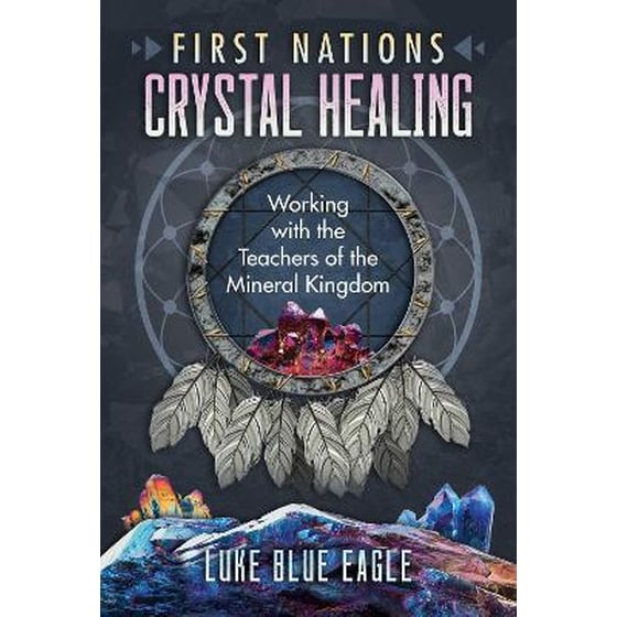 First Nations Crystal Healing: Working with the Teachers of the Mineral Kingdom image 0