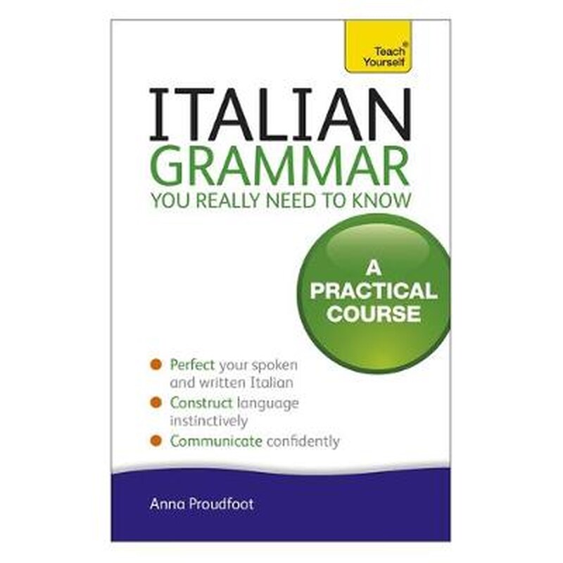 Italian Grammar You Really Need To Know: A Practical Course