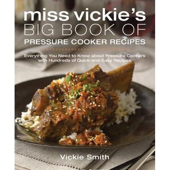 Miss Vickie's Big Book Of Pressure Cooker Recipes image 0
