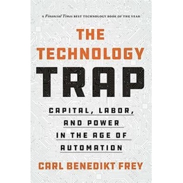 The Technology Trap : Capital, Labor, and Power in the Age of Automation