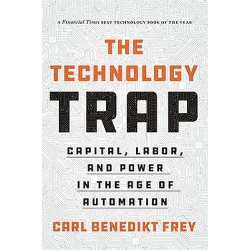 The Technology Trap : Capital, Labor, and Power in the Age of Automation