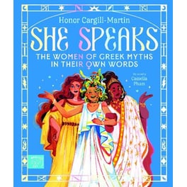 She Speaks: The Women of Greek Myths in Their Own Words