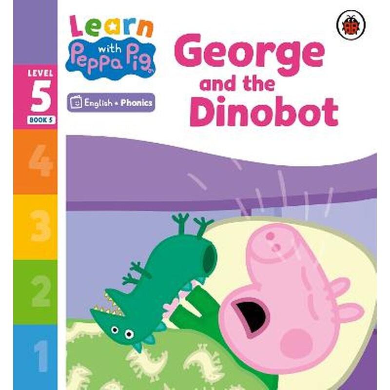 Learn with Peppa Phonics Level 5 Book 5 - George and the Dinobot (Phonics Reader)