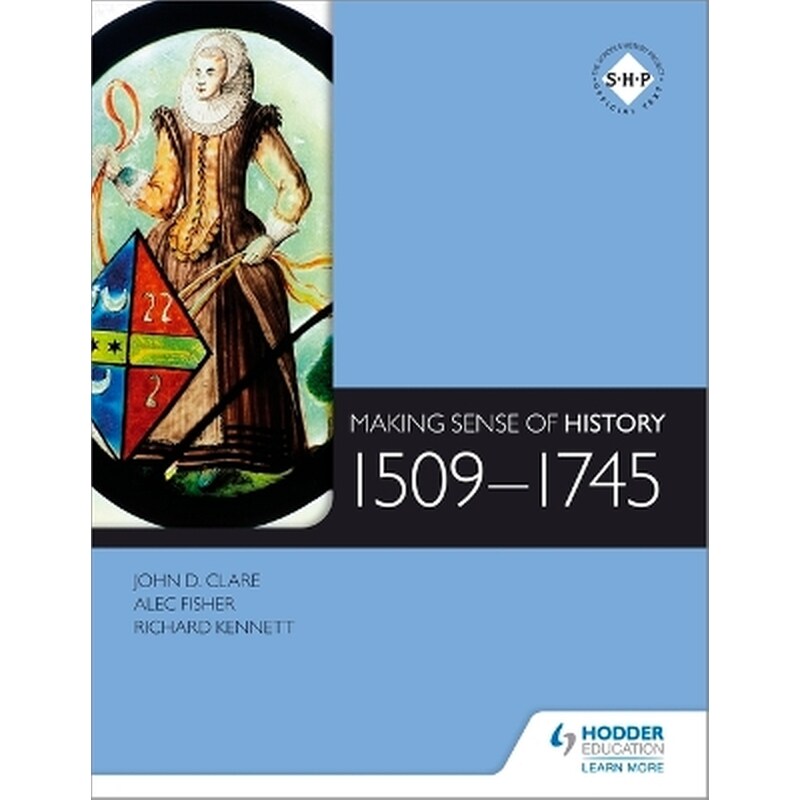 Making Sense of History: 1509-1745