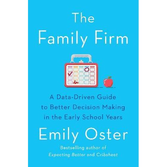 The Family Firm : A Data-Driven Guide to Better Decision Making in the Early School Years - THE INSTANT NEW YORK TIMES BESTSELLER image 0