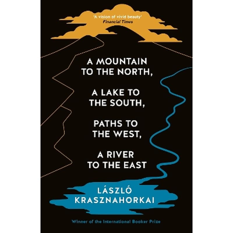 A Mountain to the North, A Lake to The South, Paths to the West, A River to the East