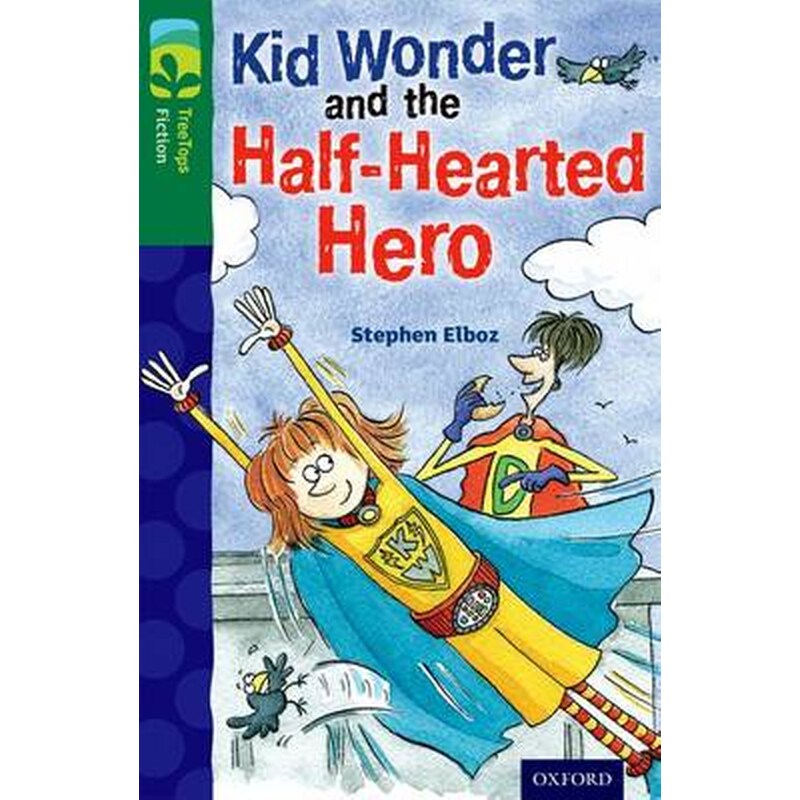 Oxford Reading Tree TreeTops Fiction- Level 12 More Pack C- Kid Wonder and the Half-Hearted Hero